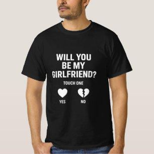 Freund fragt sie Wirst du meine Freundin sein  T-Shirt