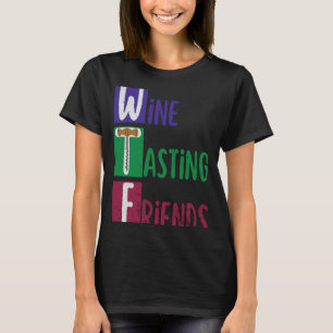 Freunde der Weinverkostung Wtf T-Shirt