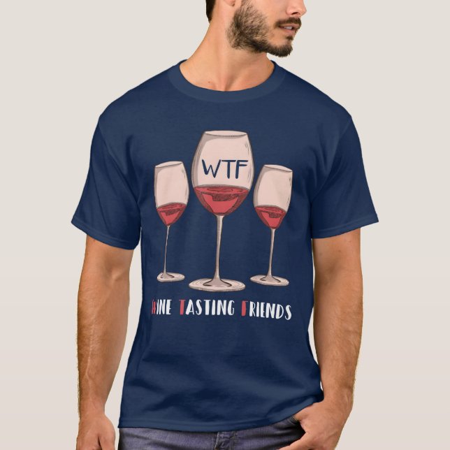 Freunde des Roten Weins trinken Brille WTF Weinpro T-Shirt (Vorderseite)