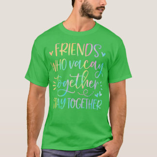 Freunde, die gemeinsam Urlaub machen, Bleibe T-Shirt