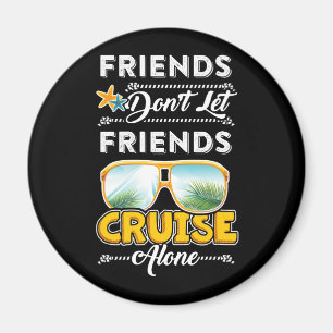 Freunde Don_t Lassen Friends Cruise Alone Funny T  Magnet