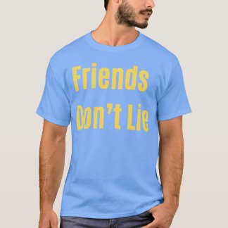 Freunde Don t Lie Geschenk T-Shirt