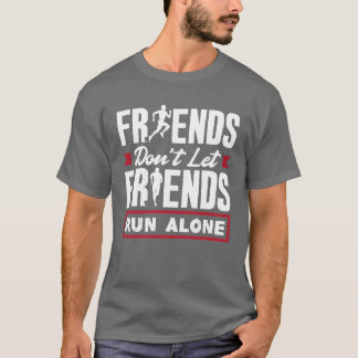 Freunde Dont Lasse Freunde alleine spazieren T-Shirt