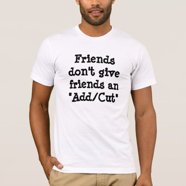 Freunde geben Freunden hinzufügen T-Shirt (Vorderseite)