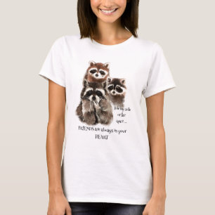 Freunde in Ihrem Herz Zitat Raccoon Tier-Spaß T-Shirt
