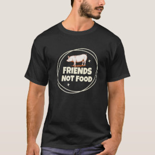 Freunde Keine Nahrung Vegetarier Schweinefarm Tier T-Shirt