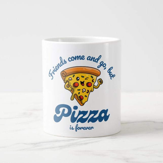 Freunde kommen und gehen, aber Pizza ist für immer Jumbo-Tasse (Vorderseite)