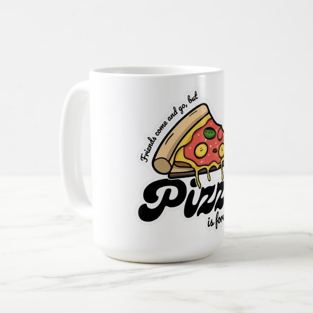 Freunde kommen und gehen, aber Pizza ist für immer Kaffeetasse (Vorderseite Links)