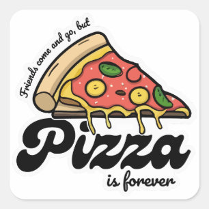 Freunde kommen und gehen, aber Pizza ist für immer Quadratischer Aufkleber