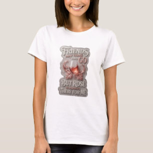 FREUNDE KÖNNEN KOMMEN UND GEHEN, ABER ROS IST IMME T-Shirt