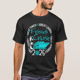 Freunde Kreuzfahrt 2025 Reise Kreuzfahrten Freunde T-Shirt