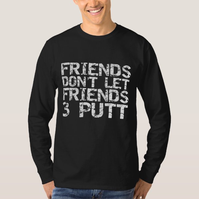Freunde Lass Freund 3 Putt Funny Golf Männer T-Shirt (Vorderseite)