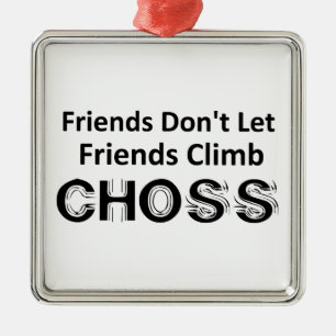 Freunde Lass Freunde nicht Climb Choss Ornament Aus Metall