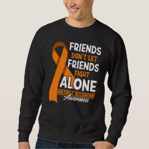 Freunde Lass Freunde nicht gegen Multiple Sklerose Sweatshirt