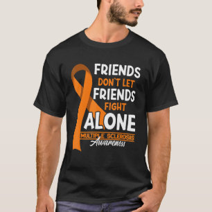 Freunde Lass Freunde nicht gegen Multiple Sklerose T-Shirt