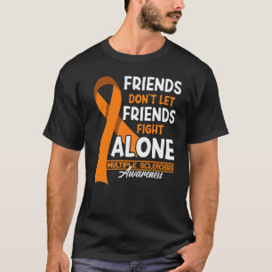 Freunde Lass Freunde nicht gegen Multiple Sklerose T-Shirt