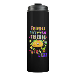 Freunde Lass Freunde nicht weniger Taco Thermosbecher