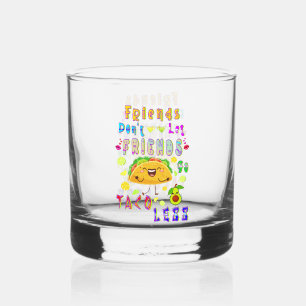 Freunde Lass Freunde nicht weniger Taco Whiskyglas