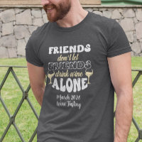 Freunde Lass Freunde trinken Wein nicht allein