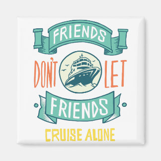 Freunde Lass Friends Cruise Alone nicht Magnet