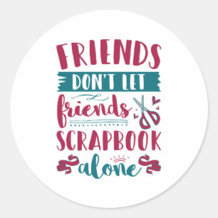 Freunde Lass Friends Scrapbook nicht alleine Runder Aufkleber