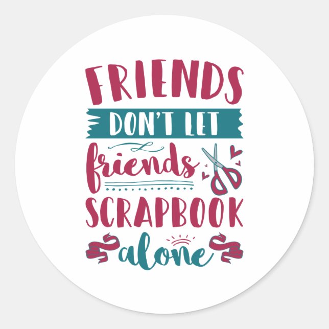 Freunde Lass Friends Scrapbook nicht alleine Runder Aufkleber (Vorderseite)