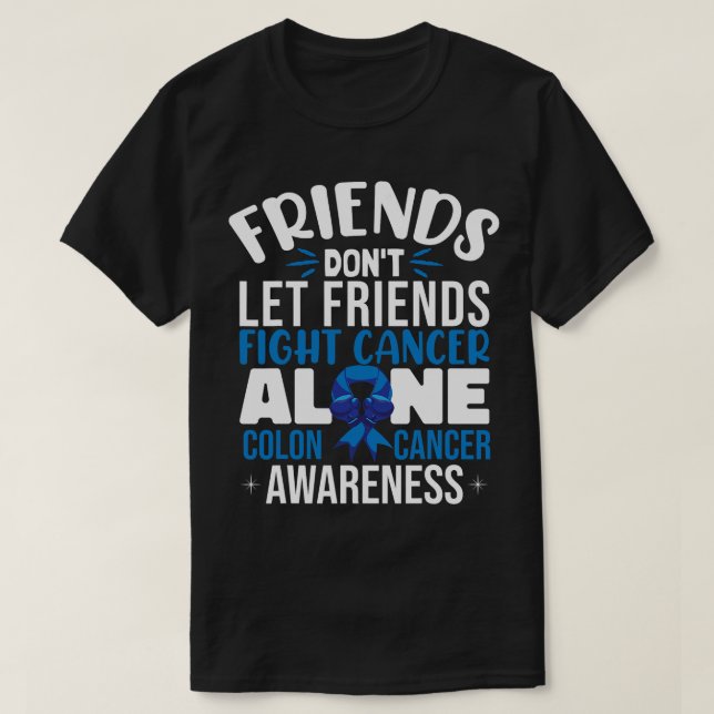 Freunde Lass keine Colon Cancer Support für Freund T-Shirt (Design vorne)