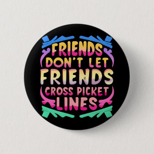 Freunde Lass keine Cross Picket Lines Button