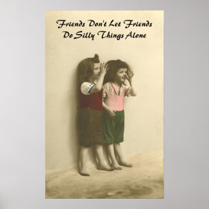 Freunde Lass keine Freunde, Alberne Dinge alleine  Poster