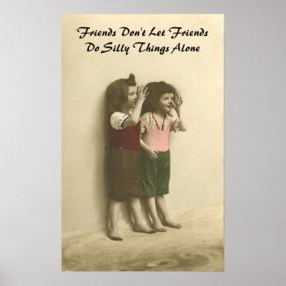 Freunde Lass keine Freunde, Alberne Dinge alleine  Poster