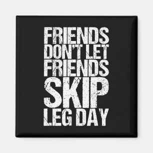 Freunde Lass keine Freunde Skip Leg Day Bodybuildi Magnet