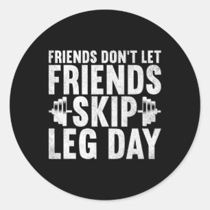 Freunde Lass keine Freunde Skip Leg Day Bodybuildi Runder Aufkleber