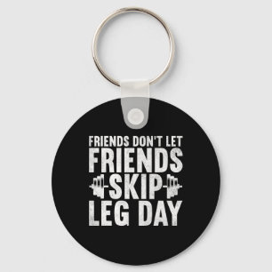 Freunde Lass keine Freunde Skip Leg Day Bodybuildi Schlüsselanhänger