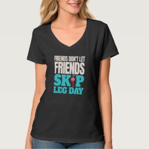 Freunde Lass keine Freunde Skip Leg Day Bodybuildi T-Shirt
