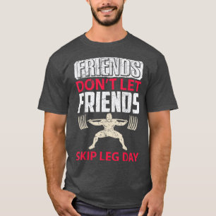 Freunde Lass keine Freunde Skip Leg Day Fitness Wo T-Shirt