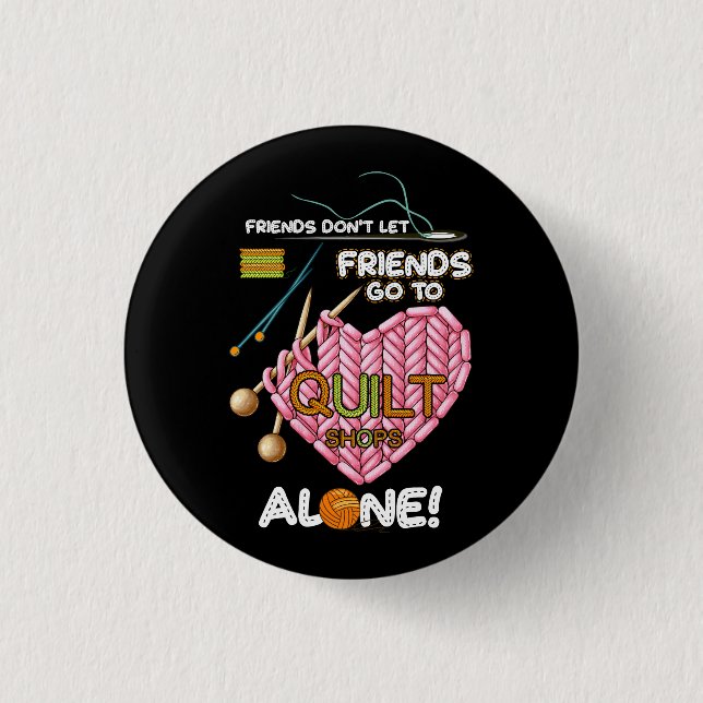 Freunde Lass nicht, dass Freunde allein in Quilt S Button (Vorderseite)