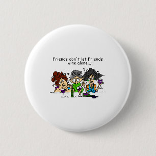 Freunde lassen Freunde nicht allein Wein trinken Button