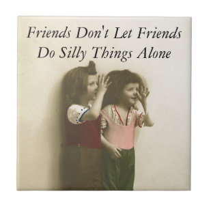 Freunde lassen Freunde nicht alleine dumme Dinge t Fliese