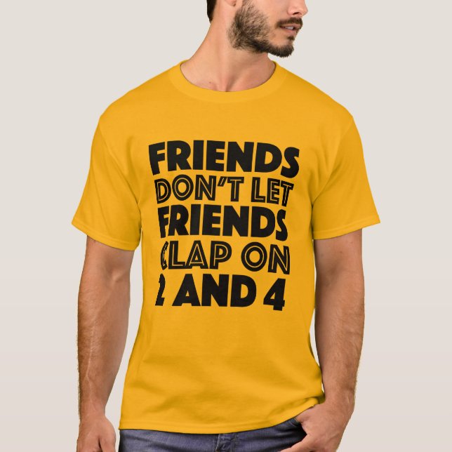 Freunde lassen Freunde nicht auf 2 und 4 Alt Col. T-Shirt (Vorderseite)