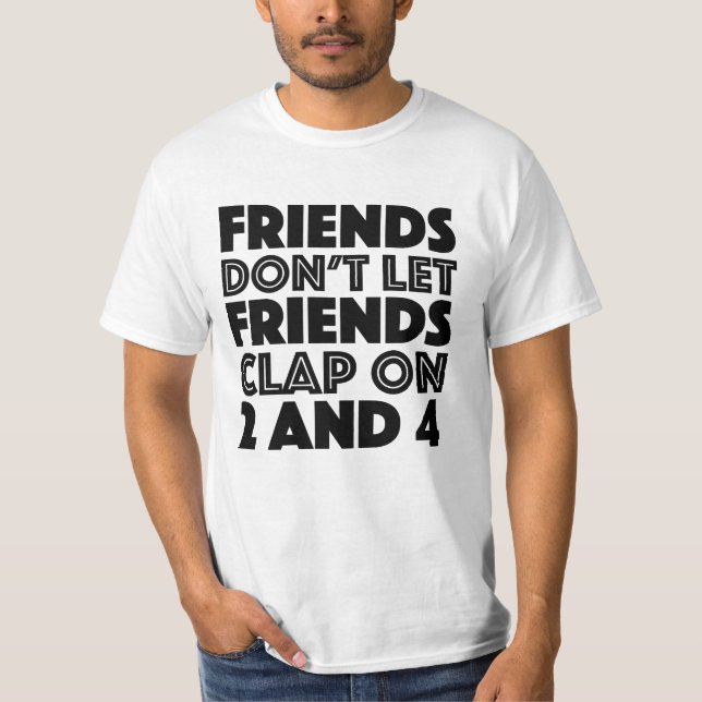 Freunde lassen Freunde nicht auf T-Shirt 2 und 4 (Vorderseite)