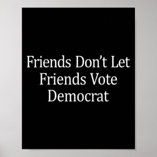 Freunde lassen Freunde nicht für die Demokraten st Poster
