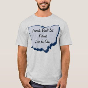 Freunde lassen Freunde nicht in Ohio wohnen T-Shirt