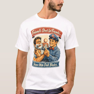 Freunde lassen Freunde nicht mit stumpfen Klingen  T-Shirt