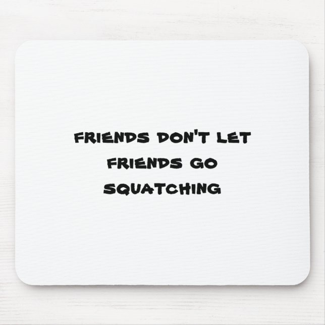 Freunde lassen Freunde nicht Squatching gehen Mousepad (Vorne)