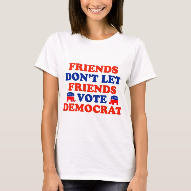 Freunde lassen nicht Freund-Abstimmung Demokraten T-Shirt (Vorderseite)