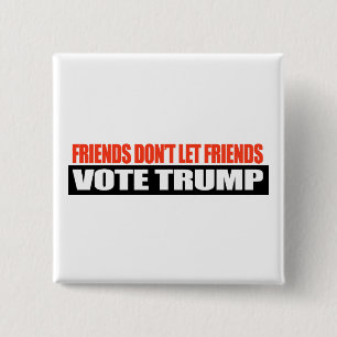 Freunde lassen nicht Freundabstimmung Trumpf - Button
