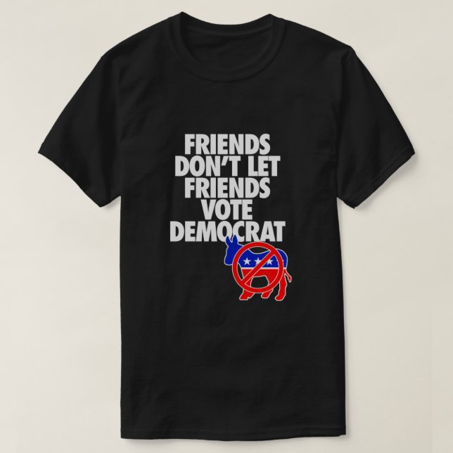 FREUNDE LIESS FREUNDE nicht, DEMOKRAT-STIMMEN-WICH T-Shirt (Design vorne)