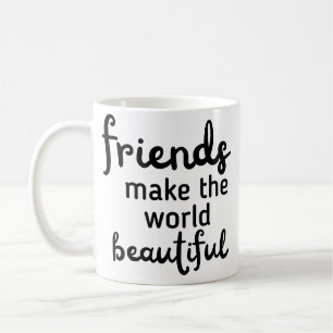 Freunde machen die Welt schön Kaffeetasse
