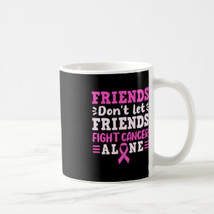 Freunde nicht Lassend Freunde Kmpfen Krebs allein Kaffeetasse