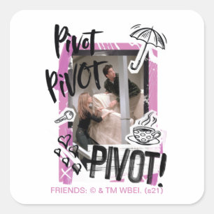 FREUNDE™  Pivot Pivot Pivot PIVOT! Quadratischer Aufkleber